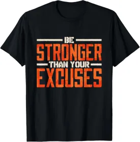 Motivation Quote & Motivating Gifts Women Men Be Stronger Than Your Excuses Inspirational Quote T-Shirt Black Unisex Small Classic Fit Crew Neck Short Sleeve